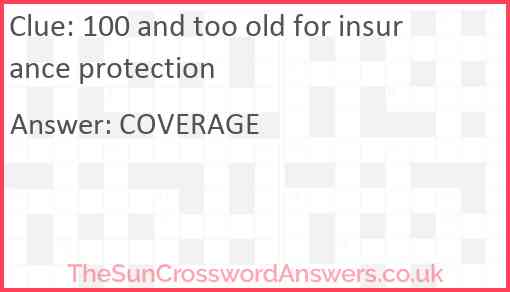 100 and too old for insurance protection Answer