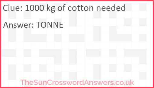 1000 kg of cotton needed Answer