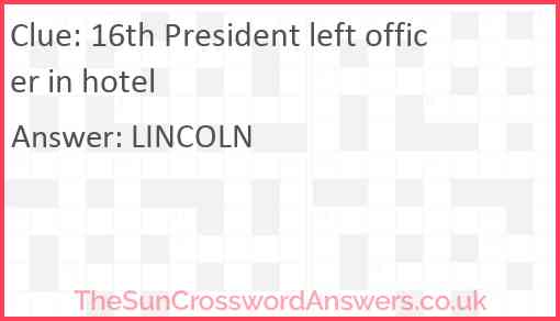 16th President left officer in hotel Answer