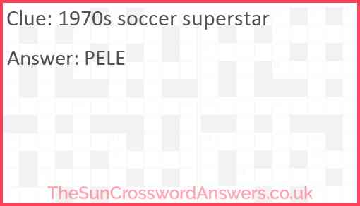 1970s soccer superstar crossword clue TheSunCrosswordAnswers co uk