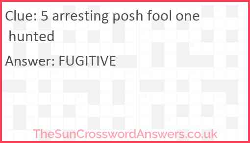 5 arresting posh fool one hunted Answer