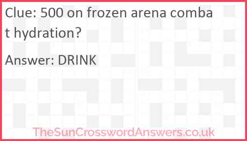 500 on frozen arena combat hydration? Answer