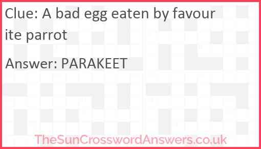 A bad egg eaten by favourite parrot Answer