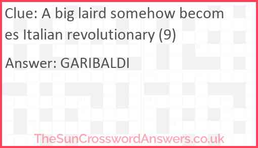 A big laird somehow becomes Italian revolutionary (9) Answer