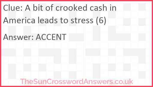 A bit of crooked cash in America leads to stress (6) Answer