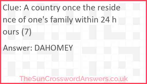 A country once the residence of one's family within 24 hours (7) Answer