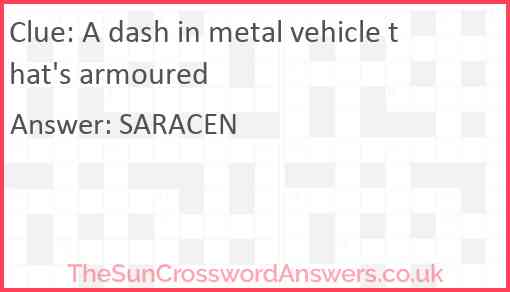 A dash in metal vehicle that's armoured Answer