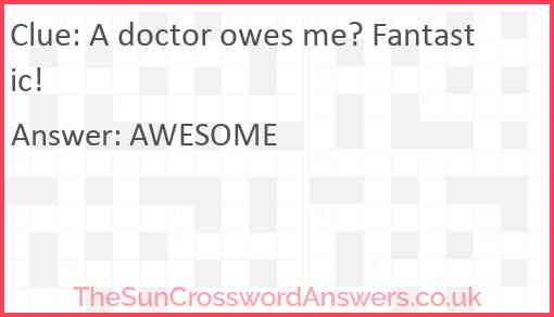 A doctor owes me? Fantastic! Answer