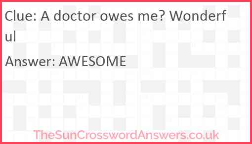 A doctor owes me? Wonderful Answer