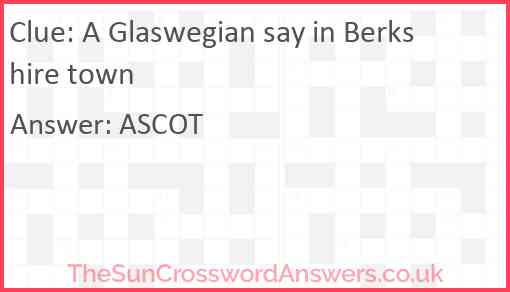 A Glaswegian say in Berkshire town Answer
