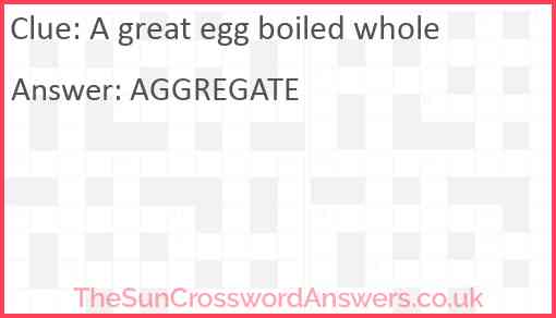 A great egg boiled whole Answer