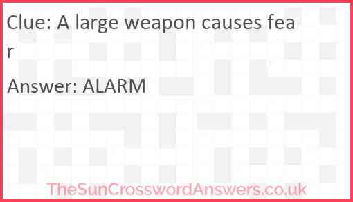 A large weapon causes fear Answer