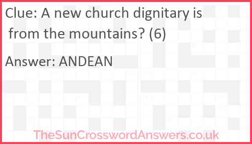 A new church dignitary is from the mountains? (6) Answer