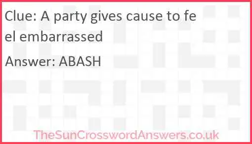 A party gives cause to feel embarrassed Answer