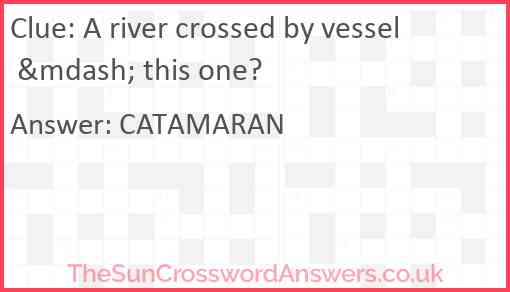A river crossed by vessel &mdash; this one? Answer