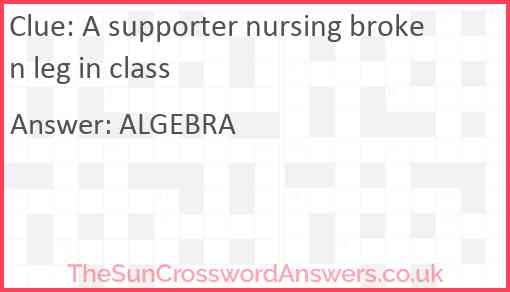 A supporter nursing broken leg in class Answer