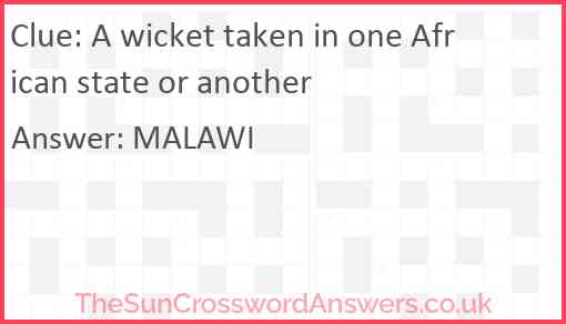 A wicket taken in one African state or another Answer