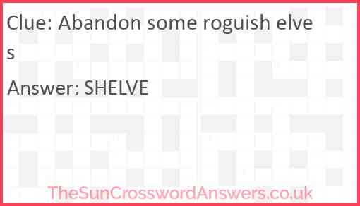 Abandon some roguish elves Answer