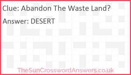 Abandon The Waste Land? Answer