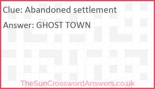 Abandoned settlement crossword clue TheSunCrosswordAnswers co uk