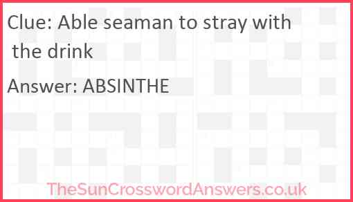 Able seaman to stray with the drink Answer