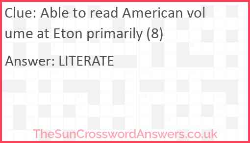 Able to read American volume at Eton primarily (8) Answer