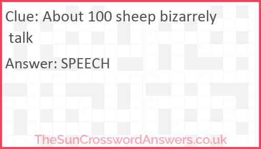 About 100 sheep bizarrely talk Answer