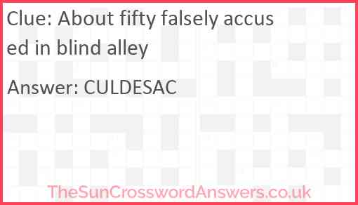 About fifty falsely accused in blind alley Answer