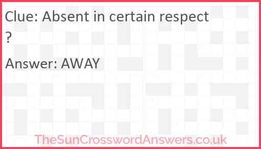 Absent in certain respect? Answer
