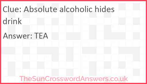 Absolute alcoholic hides drink Answer