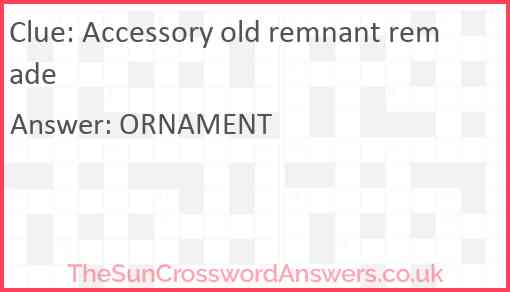 Accessory old remnant remade Answer