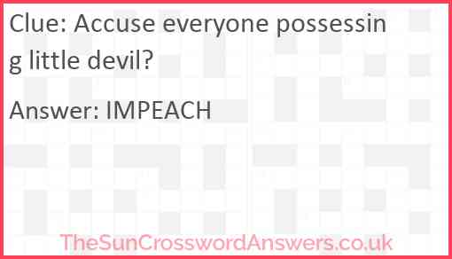 Accuse everyone possessing little devil? Answer
