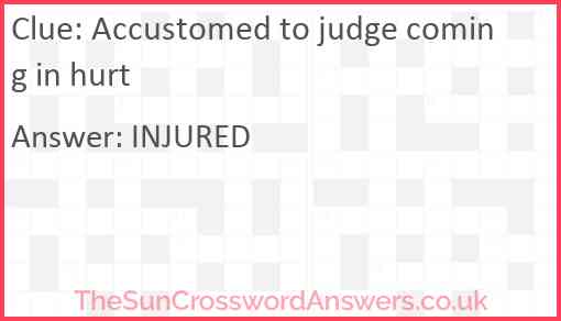 Accustomed to judge coming in hurt Answer