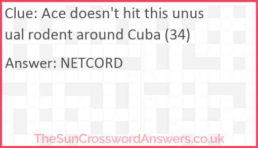 Ace doesn't hit this unusual rodent around Cuba (34) Answer