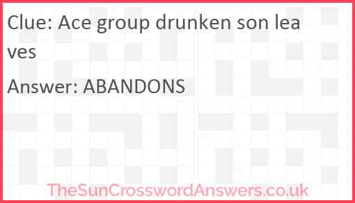Ace group drunken son leaves Answer