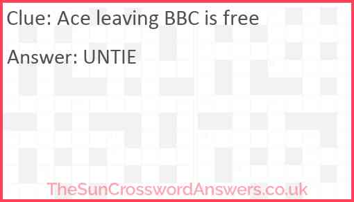 Ace leaving BBC is free Answer