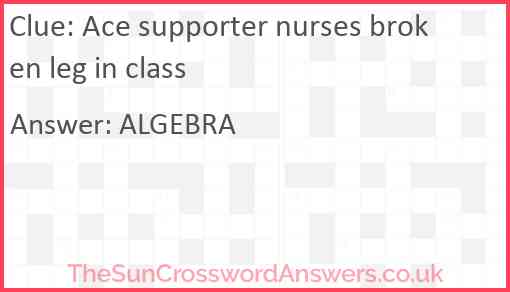Ace supporter nurses broken leg in class Answer