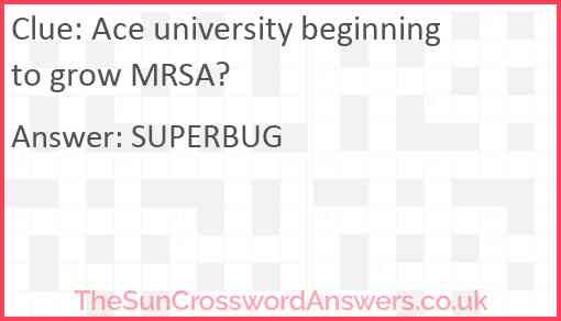 Ace university beginning to grow MRSA? Answer