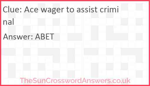 Ace wager to assist criminal Answer