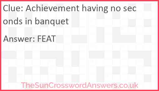 Achievement having no seconds in banquet Answer