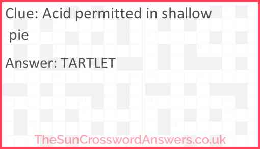 Acid permitted in shallow pie Answer