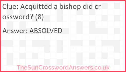 Acquitted a bishop did crossword? (8) Answer
