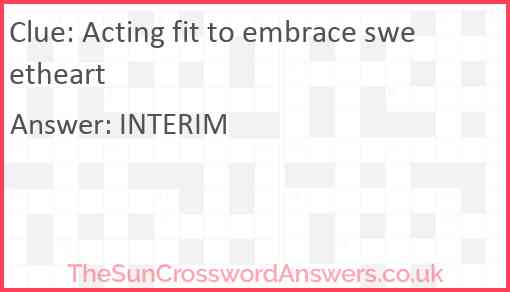 Acting fit to embrace sweetheart Answer