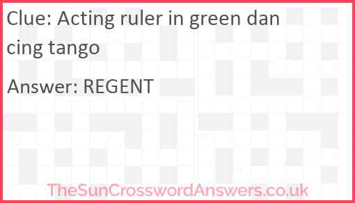 Acting ruler in green dancing tango Answer