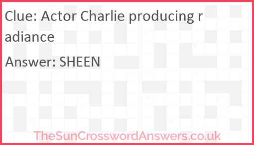 Actor Charlie producing radiance Answer