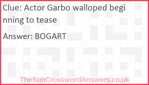 Actor Garbo walloped beginning to tease Answer
