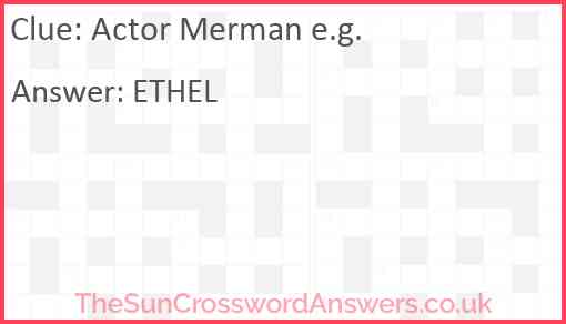Actor Merman e.g. Answer