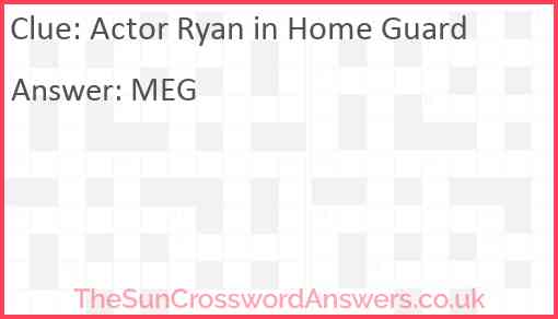Actor Ryan in Home Guard Answer
