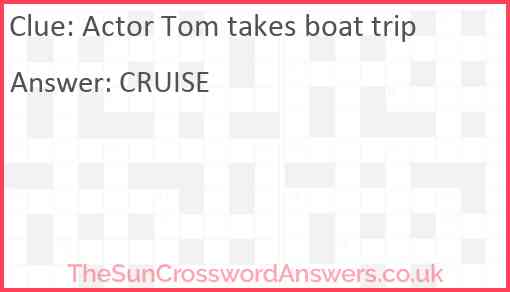 Actor Tom takes boat trip Answer