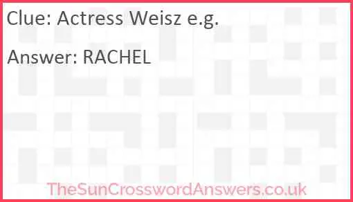 Actress Weisz e.g. Answer